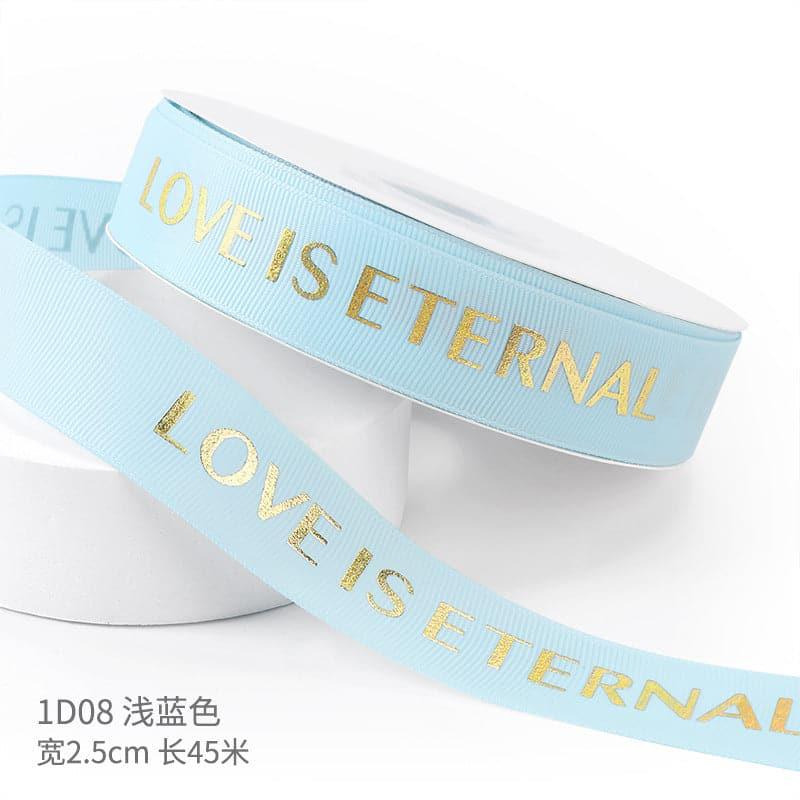 "LOCE IS ETERNAL" Hot Stamping Flower Bouquet Ribbon 0.98 inch * 45 yards - Huayi Flower Wraps