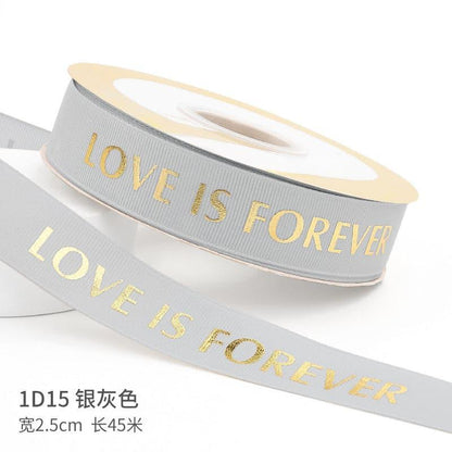 "LOCE IS ETERNAL" Hot Stamping Flower Bouquet Ribbon 0.98 inch * 45 yards - Huayi Flower Wraps