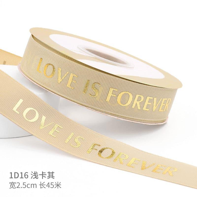 "LOCE IS ETERNAL" Hot Stamping Flower Bouquet Ribbon 0.98 inch * 45 yards - Huayi Flower Wraps