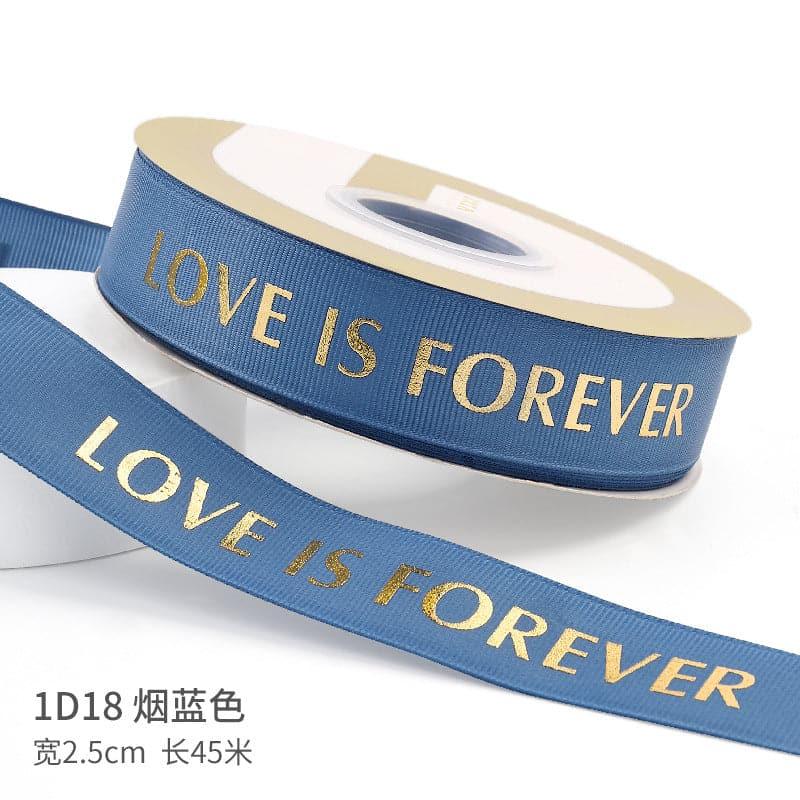 "LOCE IS ETERNAL" Hot Stamping Flower Bouquet Ribbon 0.98 inch * 45 yards - Huayi Flower Wraps