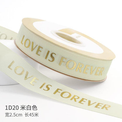 "LOCE IS ETERNAL" Hot Stamping Flower Bouquet Ribbon 0.98 inch * 45 yards - Huayi Flower Wraps