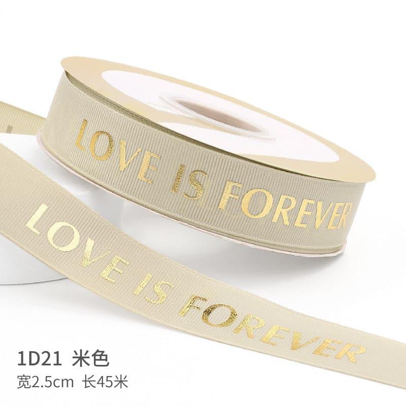 "LOCE IS ETERNAL" Hot Stamping Flower Bouquet Ribbon 0.98 inch * 45 yards - Huayi Flower Wraps