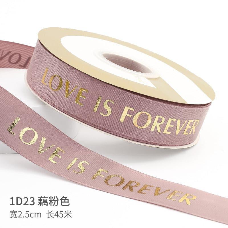 "LOCE IS ETERNAL" Hot Stamping Flower Bouquet Ribbon 0.98 inch * 45 yards - Huayi Flower Wraps