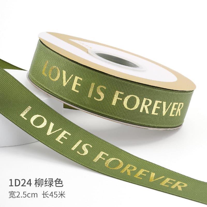 "LOCE IS ETERNAL" Hot Stamping Flower Bouquet Ribbon 0.98 inch * 45 yards - Huayi Flower Wraps