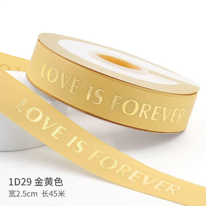 "LOCE IS ETERNAL" Hot Stamping Flower Bouquet Ribbon 0.98 inch * 45 yards - Huayi Flower Wraps