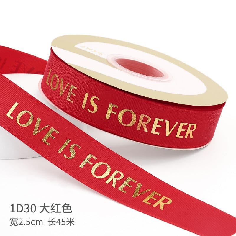 "LOCE IS ETERNAL" Hot Stamping Flower Bouquet Ribbon 0.98 inch * 45 yards - Huayi Flower Wraps