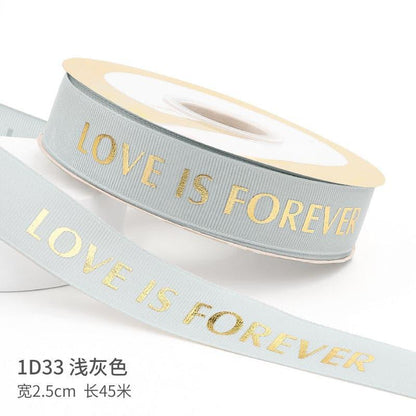 "LOCE IS ETERNAL" Hot Stamping Flower Bouquet Ribbon 0.98 inch * 45 yards - Huayi Flower Wraps