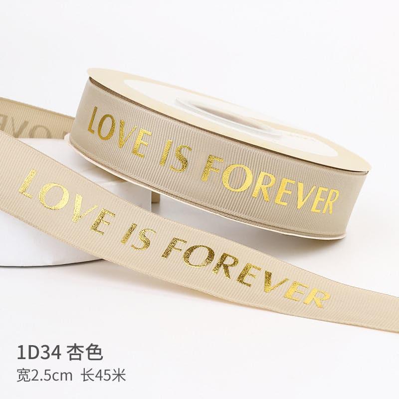 "LOCE IS ETERNAL" Hot Stamping Flower Bouquet Ribbon 0.98 inch * 45 yards - Huayi Flower Wraps