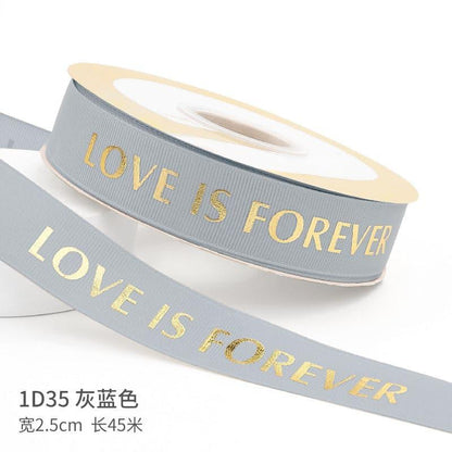 "LOCE IS ETERNAL" Hot Stamping Flower Bouquet Ribbon 0.98 inch * 45 yards - Huayi Flower Wraps