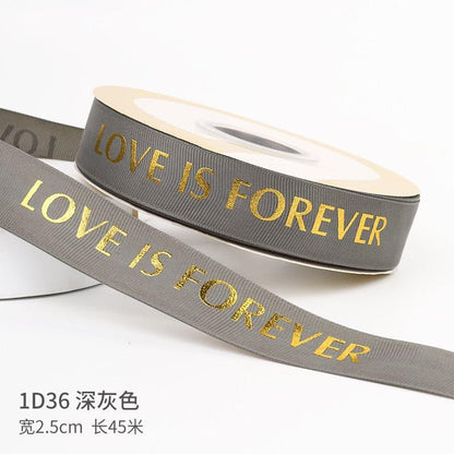 "LOCE IS ETERNAL" Hot Stamping Flower Bouquet Ribbon 0.98 inch * 45 yards - Huayi Flower Wraps