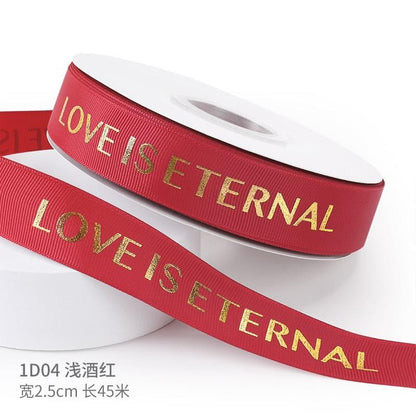 "LOCE IS ETERNAL" Hot Stamping Flower Bouquet Ribbon 0.98 inch * 45 yards - Huayi Flower Wraps