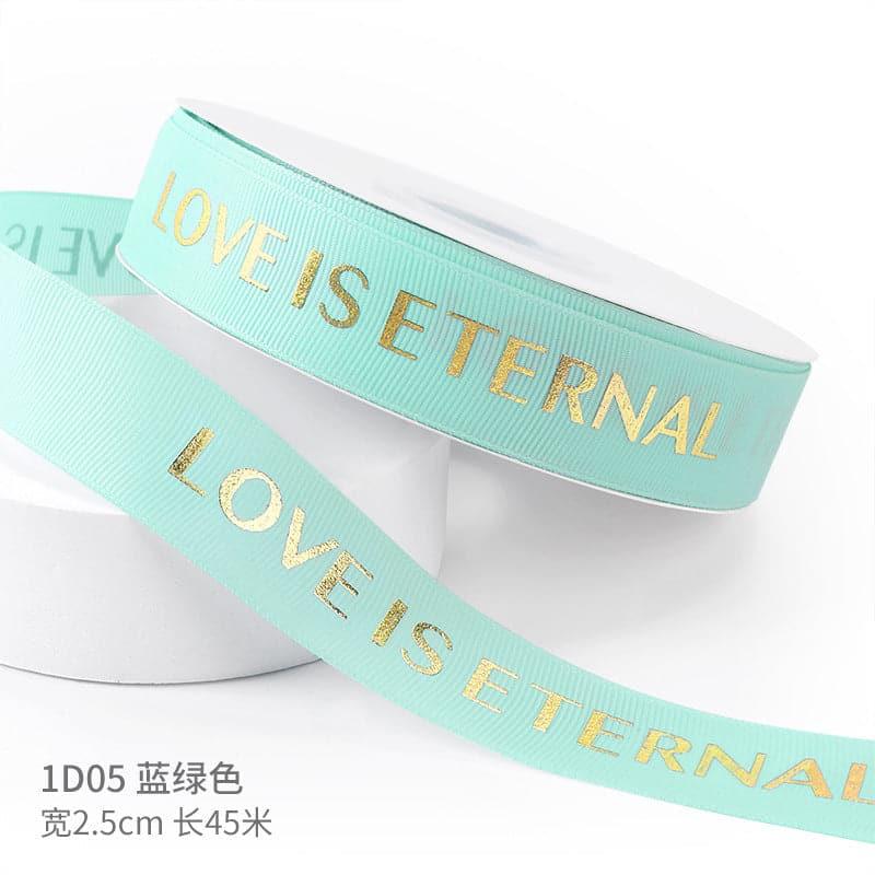 "LOCE IS ETERNAL" Hot Stamping Flower Bouquet Ribbon 0.98 inch * 45 yards - Huayi Flower Wraps